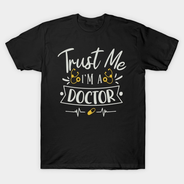 Trust Me I'M A Doctor T-Shirt by Fox1999